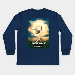 William Blake art and  quote: The imagination is not a state: it is the human existence itself. Kids Long Sleeve T-Shirt